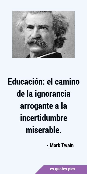 Educación: el camino de la ignorancia arrogante a la incertidumbre …